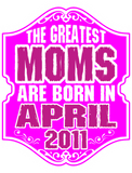 Discover The Greatest Moms Are Born In April 2011
