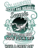 Discover i'm seriously the nicest and meanest scorpio you w T-Shirts