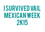Discover I Survived Vail Mexican Week 2K15 T-shirt