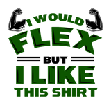 Discover I would flex but I like this T-Shirts Funny Workout
