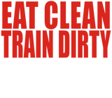 Discover Eat Clean Train Dirty T-Shirts
