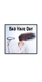 Discover Bad Hair Day