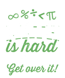 Discover Math Is Hard So Is Life Get Over It Gift Teacher T-Shirts
