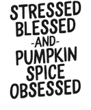 Discover Stressed Blessed And Pumpkin Spice Obsessed T-Shirts Fall
