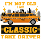 Discover Taxi Driver - I'm Not Old.I Am Classic Taxi Driver T-Shirts