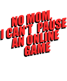 Discover No Mum I Can't Pause My Game Gaming Kid Nerd Gift T-Shirts