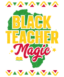 Discover Black Teacher Magic Black History Month Teacher T-Shirts