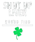 Discover Shut Up Liver Funny St Patrick s Day T-Shirts Men
