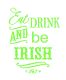 Discover St Patricks Eat Drink & Be Irish Green Holiday T-Shirts