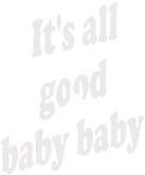 Discover It s all good baby baby Womens Tank T-Shirts