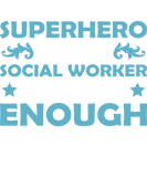 Discover I MAY NOT A SUPERHERO BUT A SOCIAL WORKER SO T-Shirts