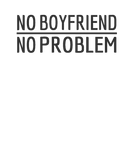 Discover No Boyfriend No Problem Happy Single Relationship T-Shirts