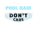 Discover Swim Quote Pool Hair Don't Care Swimmers Love T-Shirts