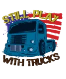 Discover Funny Still Plays With Trucks Cool Graphic Men T-Shirts
