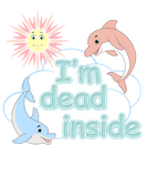 Discover I'm Dead Inside Cheerful Dolphins and Sunshine T-Shirts