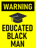 Discover Warning - Educated Black Man Graduated University T-Shirts