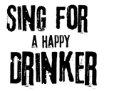 Discover Sing for a happy drinker T-Shirts