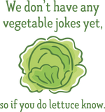 Discover I Don’t Have Any Vegetable Jokes Yet T-Shirts