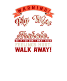 Discover Warning: My Wife is an Asshole. Walk away. T-Shirts