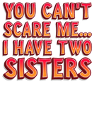 Discover I Have Two Sisters Funny Gift