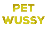 Discover Pet Wussy dirty saying gift girlfriend T-Shirts