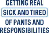 Discover Pants And Responsibilities T-Shirts