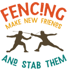 Discover Fencing make new friends and stab them T-Shirts