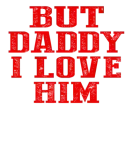 Discover but daddy i love him 2020 T-Shirts