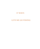 Discover I love it when my girlfriend lets me go fishing T-Shirts