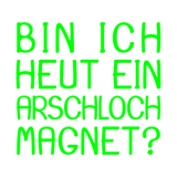 Discover I'm an asshole magnet today in german. T-Shirts