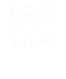 Discover Actually I Can Long Sleeve Shirt Funny Empowering