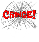 Discover Cringe! You broke my T-Shirts. With cringe. T-Shirts