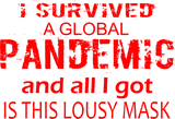 Discover I survived a global pandemic and I got this mask T-Shirts