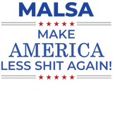 Discover MALSA - Make America Less Shit Again