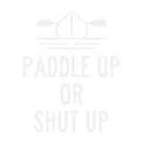 Discover PADDLE UP OR SHUT UP T-Shirts