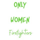Discover Only The Strongest Women Become Firefighters