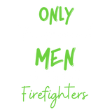 Discover Only The Strongest Men Become Firefighters