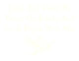 Discover NEW Lord There Be Peace Earth (Ivory) T-Shirts