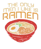 Discover Ramen-Noodle Soup The only men i like is ramen T-Shirts