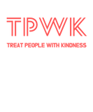 Discover Treat People With Kindness : TPWK Gifts Idea T-Shirts