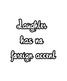 Discover Laughter has no foreign accent T-Shirts