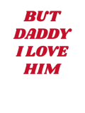 Discover But daddy I love him T-Shirts
