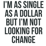 Discover I'm As Single As A Dollar Funny Single Life T-Shirts