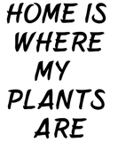 Discover Home Is Where My Plants Are T-Shirts