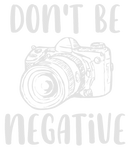 Discover Funny Be Positive Don't Be A Negative Camera