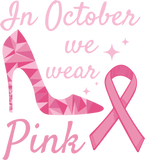 Discover In October We Wear Pink High Heel Ribbon