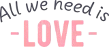 Discover All we need is love T-Shirts