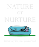 Discover Funny Psychology Nature or Nurture Quote T-Shirts