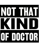Discover Funny PhD not that kind of doctor T-Shirts