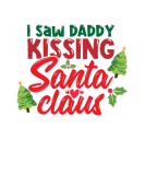 Discover I Saw Daddy Kissing Santa Claus T-Shirts
